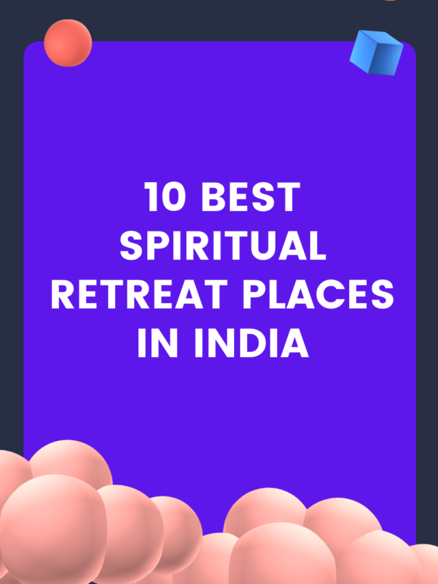10 Best Spiritual Retreat Places in India